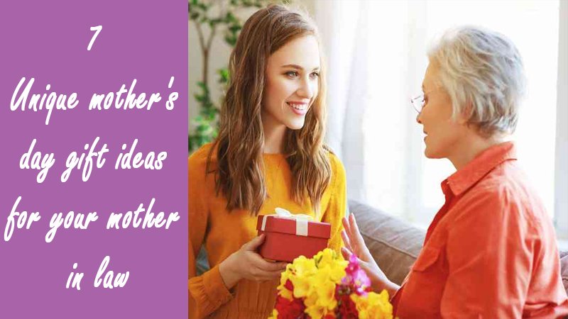 7 unique mother's day gift ideas for your mother in law