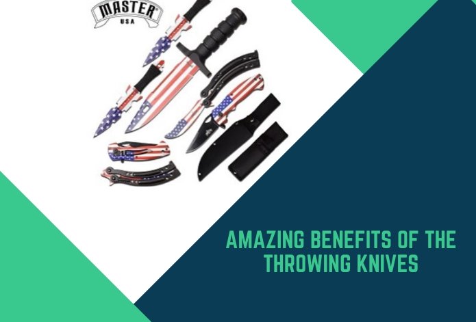 Amazing Benefits of the Throwing Knives