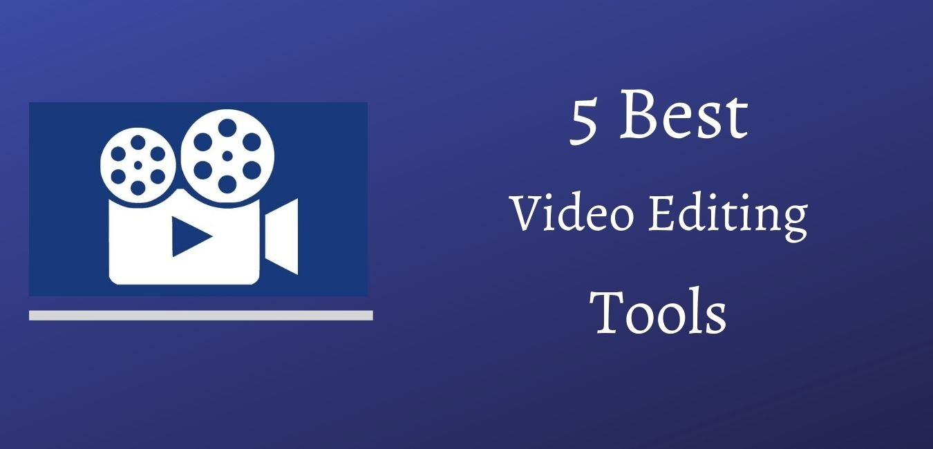 Top 5 Best Video Editing Tools To Make You A Pro Video Editor
