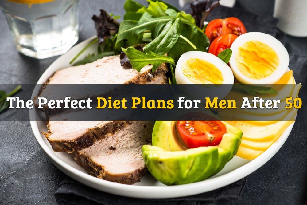 The Perfect Diet Plans for Men after 50