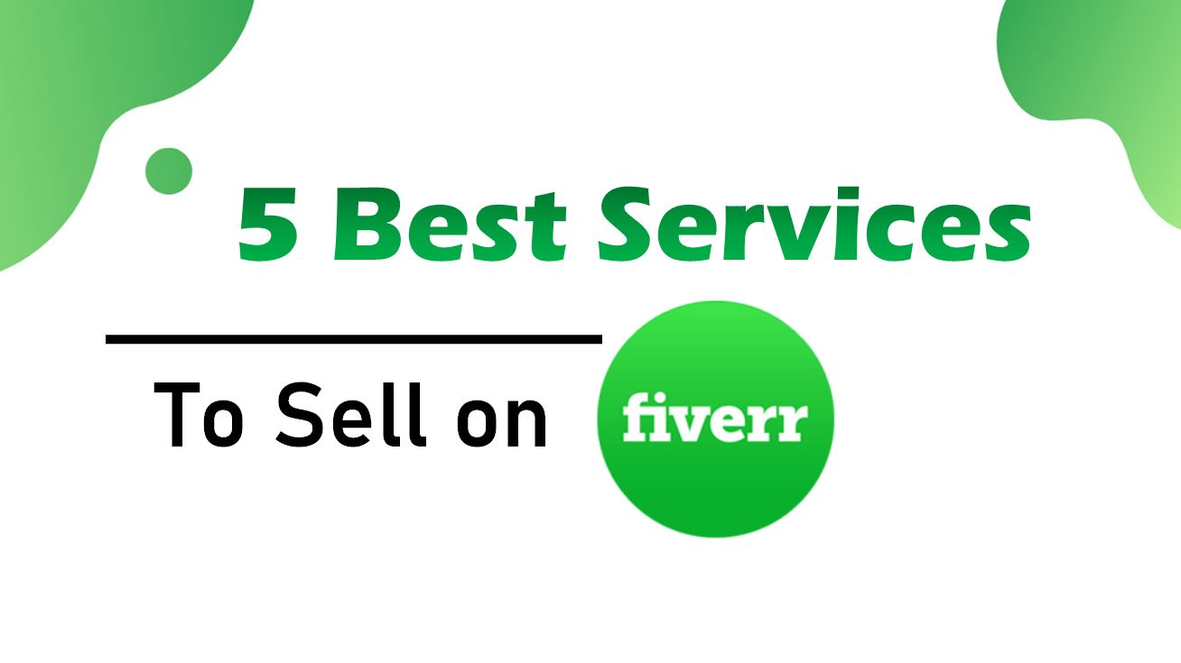 5 Services You Can Sell on Fiverr To Earn Easy Online Money