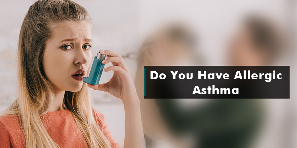 Do you have allergic asthma