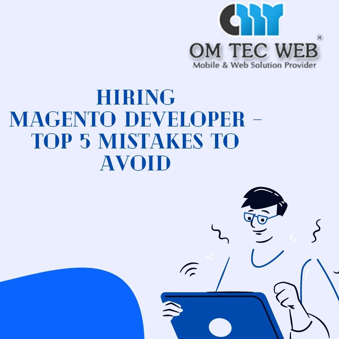 Hiring Magento Developer – Top 5 Mistakes to Avoid