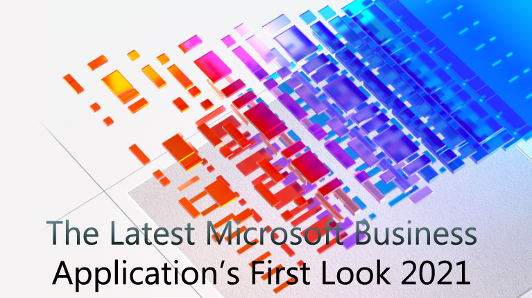 The Latest Microsoft Business Application’s First Look 2021