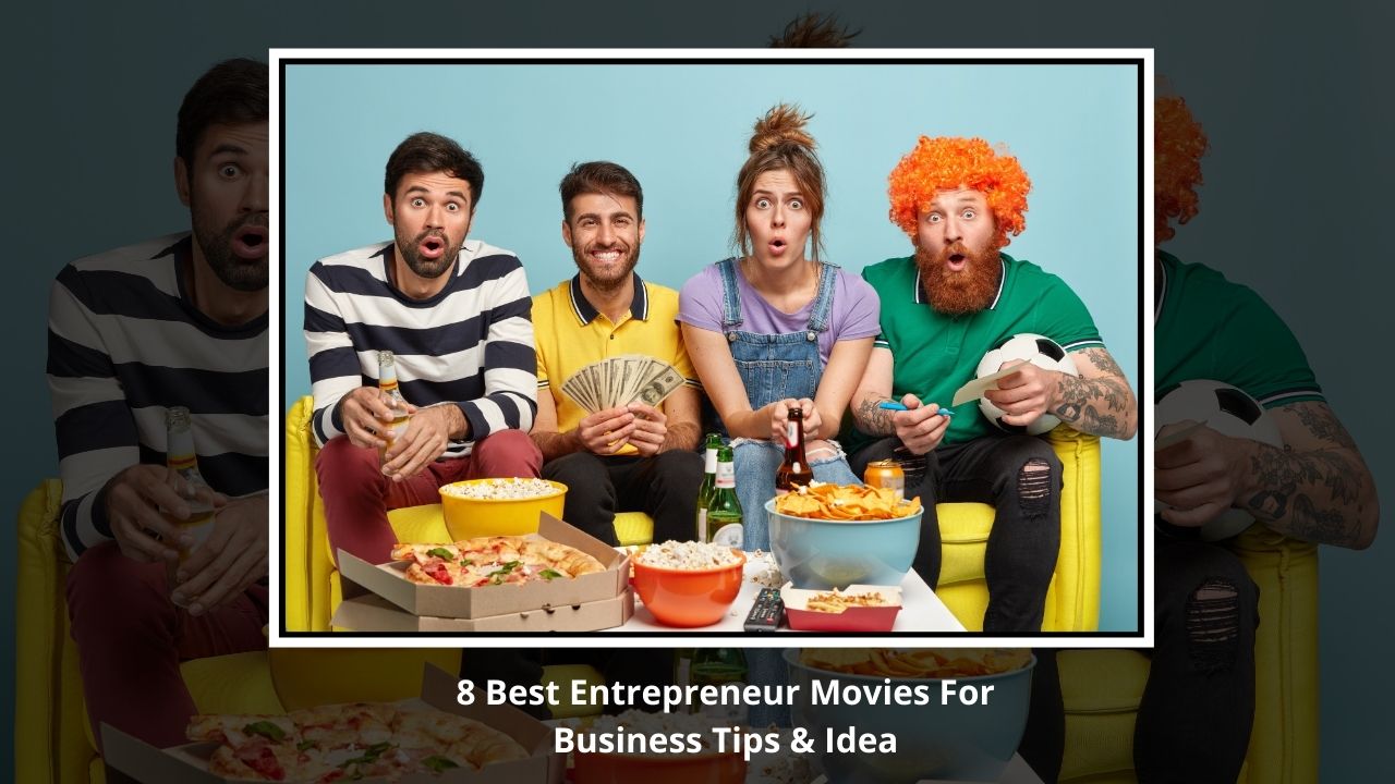 8 Best Entrepreneur Movies For Business Ideas and Business Tips