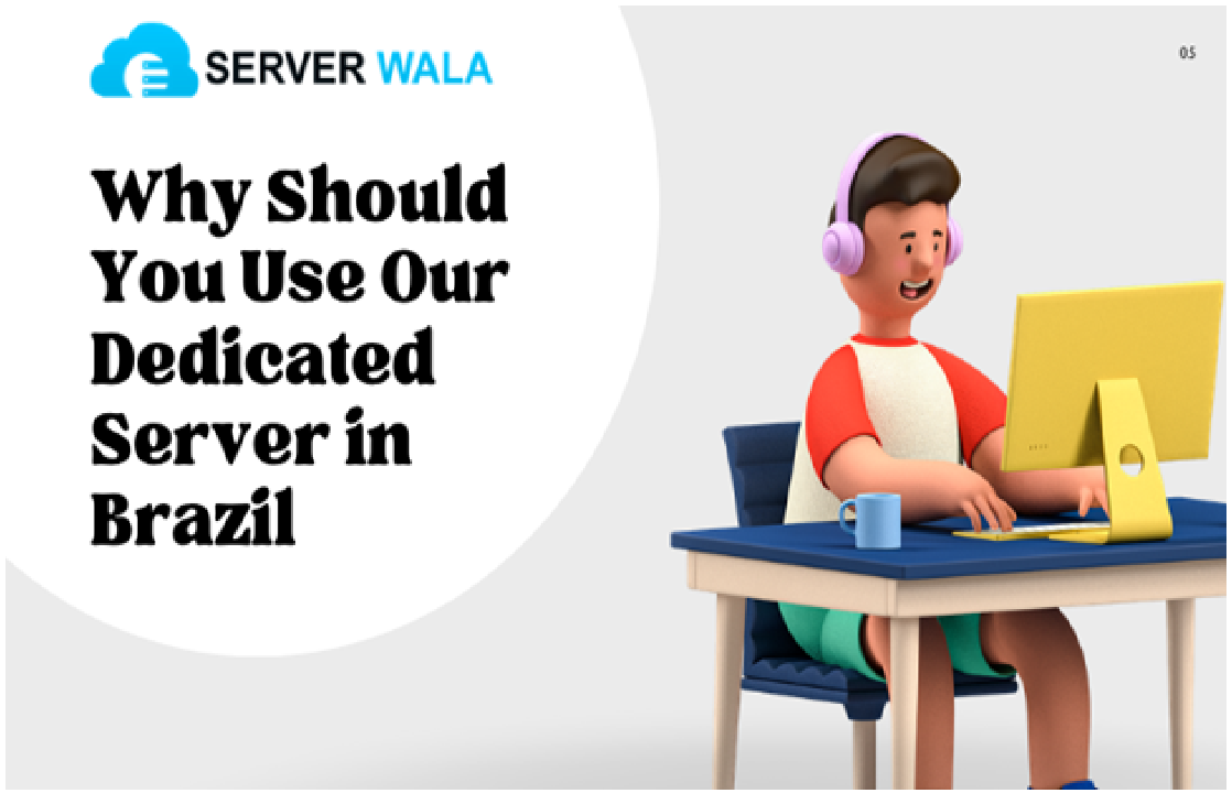 Why Should You Use Our Dedicated Server in Brazil
