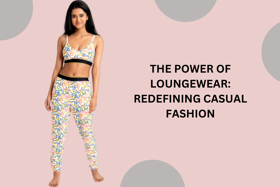 The Power of Loungewear: Redefining Casual Fashion