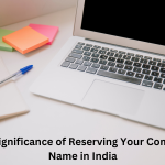 The Significance of Reserving Your Company Name in India