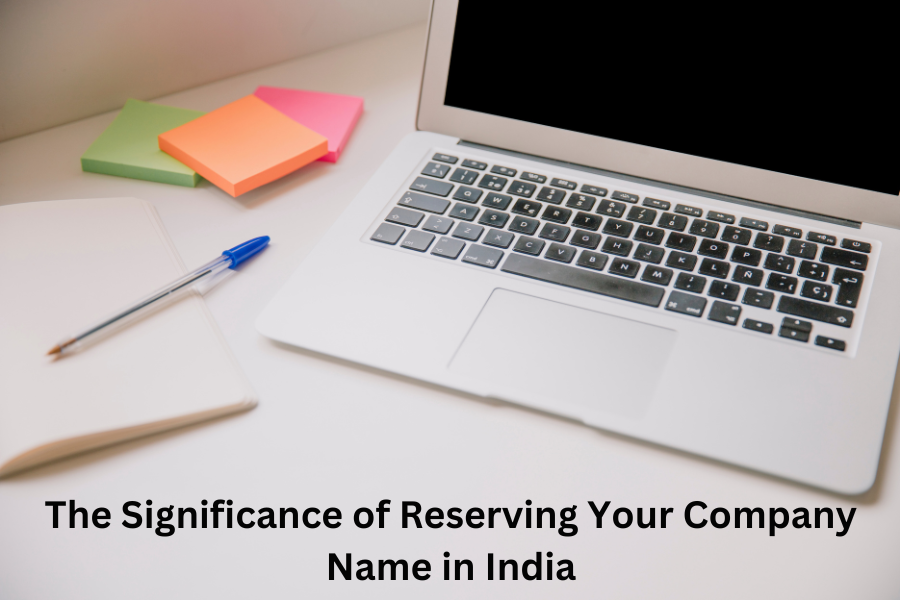 The Significance of Reserving Your Company Name in India