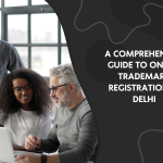 A Comprehensive Guide to Online Trademark Registration in Delhi